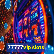 77777vip slots